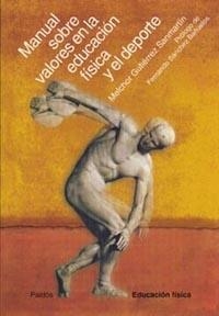 MANUAL SOBRE VALORES EN LA EDUCACION FISICA Y EL DEPORTE | 9788449314025 | GUTIERREZ SANMARTIN, MELCHOR | Librería Castillón - Comprar libros online Aragón, Barbastro