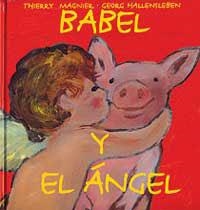 BABEL Y EL ANGEL | 9788484880509 | MAGNIER, THIERRY; HALLENSLEBEN, GEORG | Librería Castillón - Comprar libros online Aragón, Barbastro