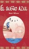 SUEÑO AZUL, EL | 9788448019839 | ALFORCEA, ALBERT | Librería Castillón - Comprar libros online Aragón, Barbastro
