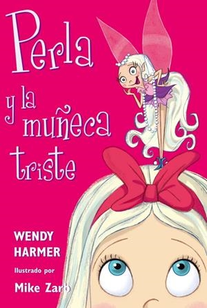 PERLA Y LA MUÑECA TRISTE | 9788448821449 | Mike Zarb Wendy Harmer | Librería Castillón - Comprar libros online Aragón, Barbastro