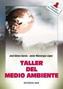 TALLER DEL MEDIO AMBIENTE | 9788483165638 | GOMEZ GARCIA, JOSE; MANSERGAS LOPEZ, JAVIER | Librería Castillón - Comprar libros online Aragón, Barbastro