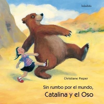 SIN RUMBO POR EL MUNDO CATALINA Y EL OSO | 9788495123626 | PIEPER, CHRISTIANE | Librería Castillón - Comprar libros online Aragón, Barbastro