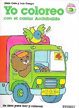 YO COLOREO CON EL CASTOR ARCHIBALDO | 9788424131067 | GREE, ALAIN; CAMPS, LUIS | Librería Castillón - Comprar libros online Aragón, Barbastro