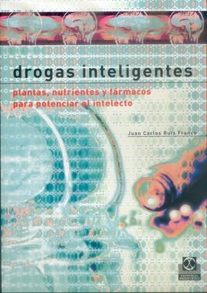 DROGAS INTELIGENTES : PLANTAS, NUTRIENTES Y FARMACOS PARA PO | 9788480198226 | RUIZ FRANCO, JUAN CARLOS | Librería Castillón - Comprar libros online Aragón, Barbastro