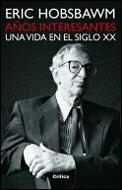 AÑOS INTERESANTES. UNA VIDA EN EL SIGLO XX | 9788484324324 | HOBSBAWM, ERIC | Librería Castillón - Comprar libros online Aragón, Barbastro