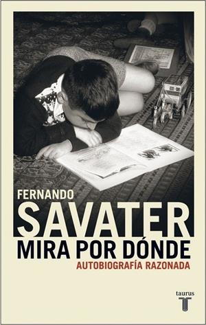MIRA POR DONDE. AUTOBIOGRAFIA RAZONADA | 9788430604982 | Fernando Savater | Librería Castillón - Comprar libros online Aragón, Barbastro