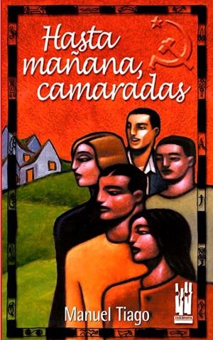 HASTA MAÑANA CAMARADAS | 9788481362367 | TIAGO, MANUEL | Librería Castillón - Comprar libros online Aragón, Barbastro