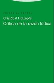 CRITICA DE LA RAZON LUDICA | 9788481645934 | HOLZPFEL, CRISTOBAL | Librería Castillón - Comprar libros online Aragón, Barbastro