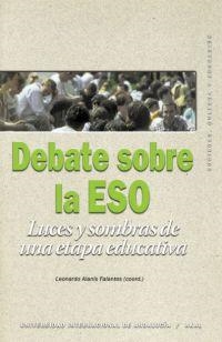DEBATE SOBRE LA ESO. LUCES Y SOMBRAS DE UNA ETAPA EDUCATIVA | 9788446019992 | ALANIS FALANTES, LEONARDO | Librería Castillón - Comprar libros online Aragón, Barbastro