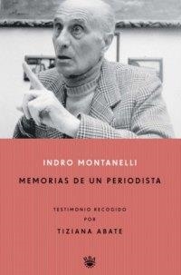 INDRO MONTANELLI MEMORIAS DE UN PERIODISTA | 9788479019846 | ABATE, TIZIANA | Librería Castillón - Comprar libros online Aragón, Barbastro