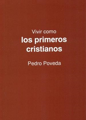 VIVIR COMO LOS PRIMEROS CRISTIANOS | 9788427711310 | POVEDA, PEDRO | Librería Castillón - Comprar libros online Aragón, Barbastro