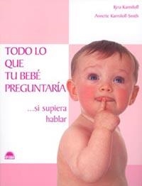 TODO LO QUE TU BEBE PREGUNTARIA | 9788497540407 | KARMILOFF, KYRA; KARMILOFF-SMITH, ANNETTE | Librería Castillón - Comprar libros online Aragón, Barbastro