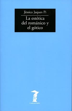 ESTETICA DEL ROMANICO GOTICO, LA | 9788477746294 | PI, JESSICA JACQUES | Librería Castillón - Comprar libros online Aragón, Barbastro