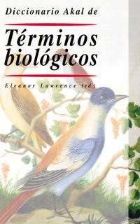 DICCIONARIO AKAL DE TERMINOS BIOLOGICOS | 9788446015826 | LAWRENCE, ELEANOR (ED.) | Librería Castillón - Comprar libros online Aragón, Barbastro