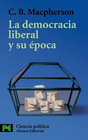 DEMOCRACIA LIBERAL Y SU EPOCA, LA (LB) | 9788420655598 | MACPHERSON, C.B. | Librería Castillón - Comprar libros online Aragón, Barbastro