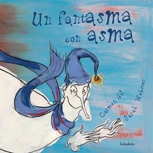 UN FANTASMA CON ASMA | 9788484641865 | GIL, CARMEN; WEBSTER, SARAH | Librería Castillón - Comprar libros online Aragón, Barbastro