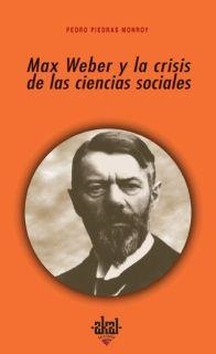 MAX WEBER Y LA CRISIS DE LAS CIENCIAS SOCIALES | 9788446020721 | PIEDRAS MONROY, PEDRO ANDRES | Librería Castillón - Comprar libros online Aragón, Barbastro