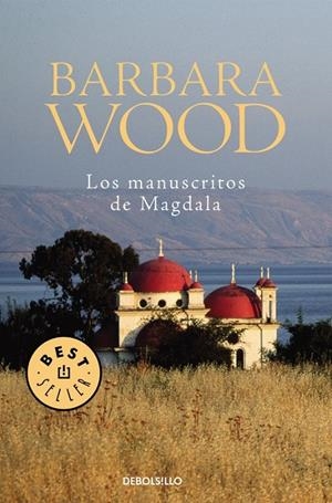 MANUSCRITOS DE MAGDALA, LOS (DEBOLSILLO) | 9788497593762 | Barbara Wood | Librería Castillón - Comprar libros online Aragón, Barbastro