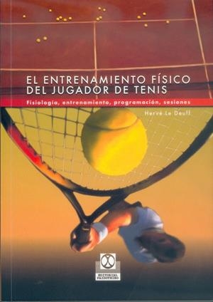 ENTRENAMIENTO FISICO DEL JUGADOR DE TENIS, EL | 9788480196864 | LE DEUFF, HERVE | Librería Castillón - Comprar libros online Aragón, Barbastro