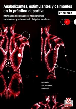 ANABOLIZANTES, ESTIMULANTES Y CALMANTES EN LA PRACTICA DEPOR | 9788480196819 | KUHN, CYNTHIA; SWARTZWELDER, SCOTT; WILSON, WILKIE | Librería Castillón - Comprar libros online Aragón, Barbastro
