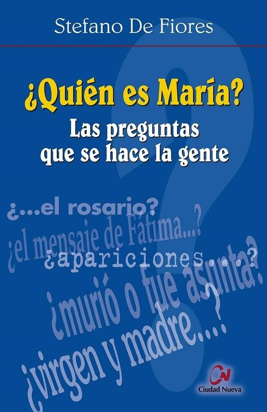 QUIEN EN MARIA? LAS PREGUNTAS QUE SE HACE LA GENTE | 9788497150378 | DE FIORES, STEFANO | Librería Castillón - Comprar libros online Aragón, Barbastro