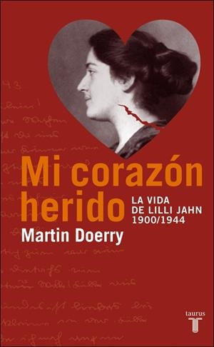 MI CORAZON HERIDO. LA VIDA DE LILLI JAHN | 9788430605026 | Martin Doerry | Librería Castillón - Comprar libros online Aragón, Barbastro