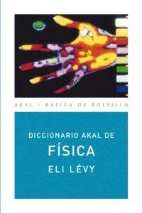 DICCIONARIO AKAL DE FISICA | 9788446012559 | LEVY, ELIE | Librería Castillón - Comprar libros online Aragón, Barbastro