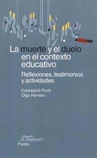 MUERTE Y EL DUELO EN EL CONTEXTO EDUCATIVO, LA | 9788449314018 | POCH, CONCEPCION; HERRERO, OLGA | Librería Castillón - Comprar libros online Aragón, Barbastro
