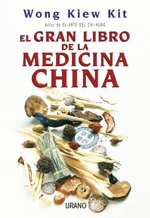 El gran libro de la medicina china | 9788479535155 | Wong Kiew Kit, Wong Kiew Kit | Librería Castillón - Comprar libros online Aragón, Barbastro