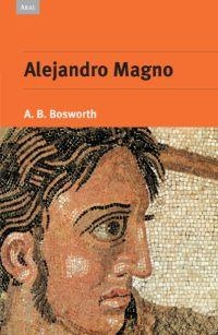 ALEJANDRO MAGNO | 9788446023081 | BOSWORTH, A.B. | Librería Castillón - Comprar libros online Aragón, Barbastro