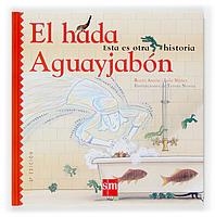 HADA AGUAYJABON, EL (ESTA ES OTRA HISTORIA) | 9788434892255 | ANTON, ROCIO; NUÑEZ, LOLA | Librería Castillón - Comprar libros online Aragón, Barbastro
