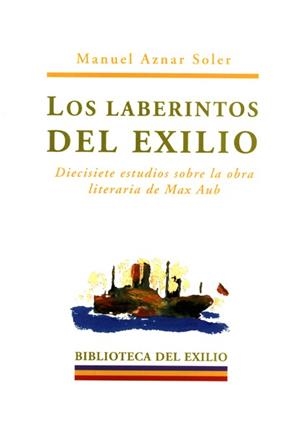 LABERINTOS DEL EXILIO, LOS | 9788484720980 | AZNAR SOLER, MANUEL | Librería Castillón - Comprar libros online Aragón, Barbastro