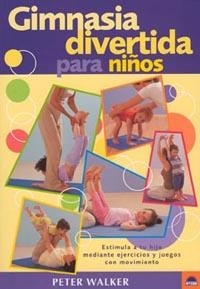 GIMNASIA DIVERTIDA PARA NIÑOS | 9788497540544 | WALKER, PETER | Librería Castillón - Comprar libros online Aragón, Barbastro