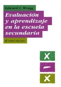 EVALUACION Y APRENDIZAJE EN LA ESCUELA SECUNDARIA | 9788449314315 | WRAGG, EDWARD C. | Librería Castillón - Comprar libros online Aragón, Barbastro
