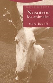 NOSOTROS LOS ANIMALES | 9788481646016 | BEKOFF, MARC | Librería Castillón - Comprar libros online Aragón, Barbastro