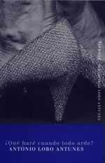 QUE HARE CUANDO TODO ARDE? | 9788478446650 | LOBO ANTUNES, ANTONIO | Librería Castillón - Comprar libros online Aragón, Barbastro