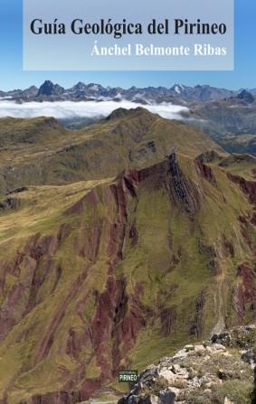 GUIA GEOLOGICA DEL PIRINEO (nueva edición 2022) | 9788487997570 | BELMONTE RIBAS, ANCHEL | Librería Castillón - Comprar libros online Aragón, Barbastro