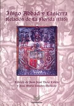IÑIGO ABBAD Y LASIERRA RELACION DE LA FLORIDA 1785 | 9788484890591 | NIETO CALLEN, JUAN JOSE | Librería Castillón - Comprar libros online Aragón, Barbastro
