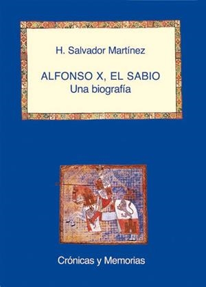 ALFONSO X EL SABIO/UNA BIOGRAFIA | 9788486547660 | SALVADOR MARTINEZ, H. | Librería Castillón - Comprar libros online Aragón, Barbastro