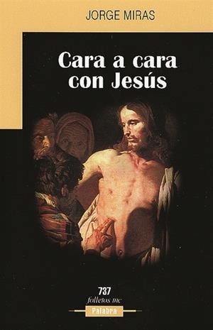 CARA A CARA CON JESUS | 9788482397467 | MIRAS, JORGE | Librería Castillón - Comprar libros online Aragón, Barbastro