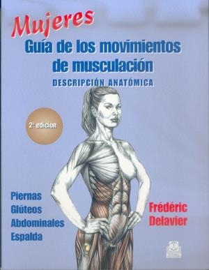 GUIA MOVIMIENTOS DE MUSCULACION MUJERES | 9788480197120 | DELAVIER, FREDERIC | Librería Castillón - Comprar libros online Aragón, Barbastro