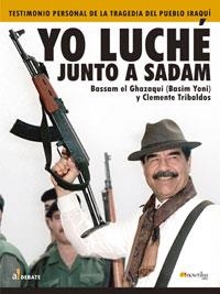 YO LUCHE JUNTO A SADAM! : TESTIMONIO PERSONAL DE LA TRAGEDIA | 9788497631822 | GHAZAOYI, BASSAM EL | Librería Castillón - Comprar libros online Aragón, Barbastro