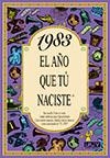 1983 EL AÑO QUE TU NACISTE | 9788489589520 | Librería Castillón - Comprar libros online Aragón, Barbastro