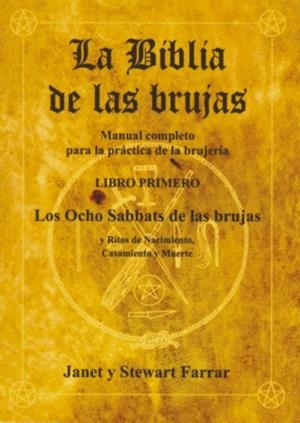BIBLIA DE LAS BRUJAS, LA/LIBRO PRIMERO LOS OCHO SABBATS DE L | 9788495593078 | FARRAR, JANET | Librería Castillón - Comprar libros online Aragón, Barbastro
