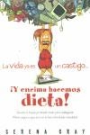 VIDA YA ES UN CASTIGO ¡Y ENCIMA HACEMOS DIETA!, LA | 9788466612784 | GRAY, SERENA | Librería Castillón - Comprar libros online Aragón, Barbastro