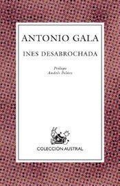 INES DESABROCHADA (AUSTRAL) | 9788467010046 | GALA, ANTONIO | Librería Castillón - Comprar libros online Aragón, Barbastro