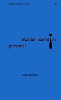 ESCRIBIR NARRATIVA PERSONAL | 9788449314377 | GORNICK, VIVAN | Librería Castillón - Comprar libros online Aragón, Barbastro