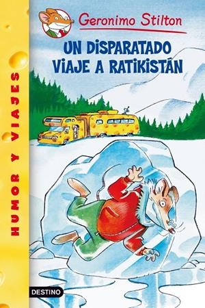 UN DISPARATADO VIAJE A RATIKISTAN | 9788408049104 | STILTON, GERONIMO | Librería Castillón - Comprar libros online Aragón, Barbastro