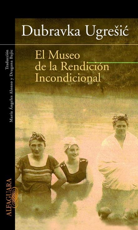 MUSEO DE LA RENDICION INCONDICIONAL, EL | 9788420465210 | UGRESIC, DURAVKA | Librería Castillón - Comprar libros online Aragón, Barbastro