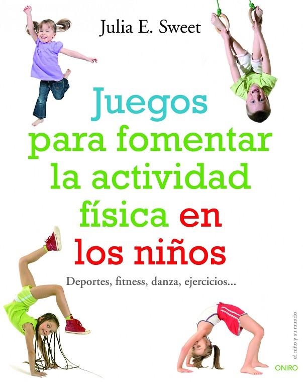 JUEGOS FOMENTAR ACTIVIDAD FISICA EN LOS NIÑOS | 9788497540780 | SWEET, JULIA E. | Librería Castillón - Comprar libros online Aragón, Barbastro